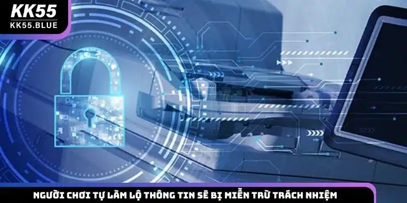 Người chơi tự làm lộ thông tin sẽ bị miễn trừ trách nhiệm