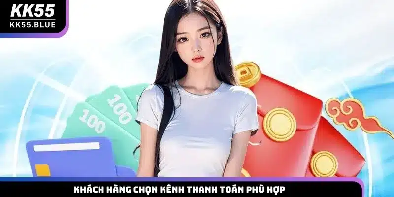 Khách hàng chọn kênh thanh toán phù hợp