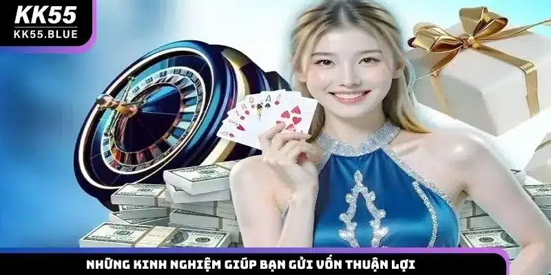 Những kinh nghiệm giúp bạn gửi vốn thuận lợi